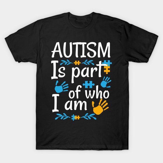 Autism Is Part Of Who I Am Raising Awareness and Empathy T-Shirt by All About Midnight Co